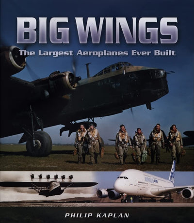 Big Wings: The Largest Aircraft Ever Built (Pen and Sword Large Format Aviation Books)