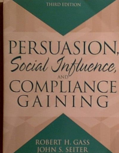 Persuasion: Social Influence and Compliance Gaining (3rd Edition)