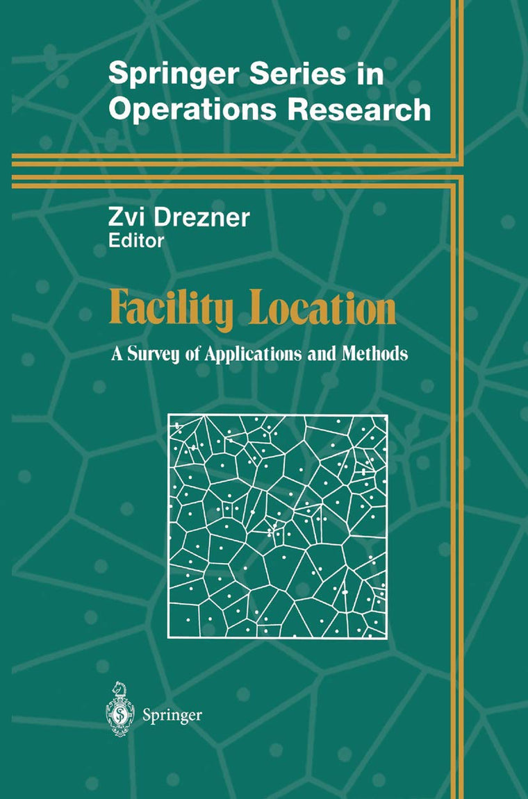 Facility Location: A Survey of Applications and Methods (Springer Series in Operations Research and Financial Engineering)