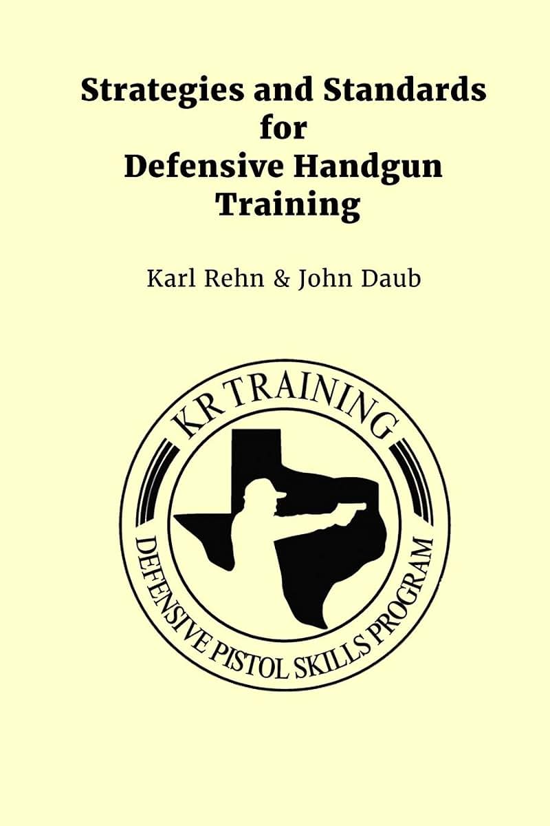 Strategies and Standards for Defensive Handgun Training