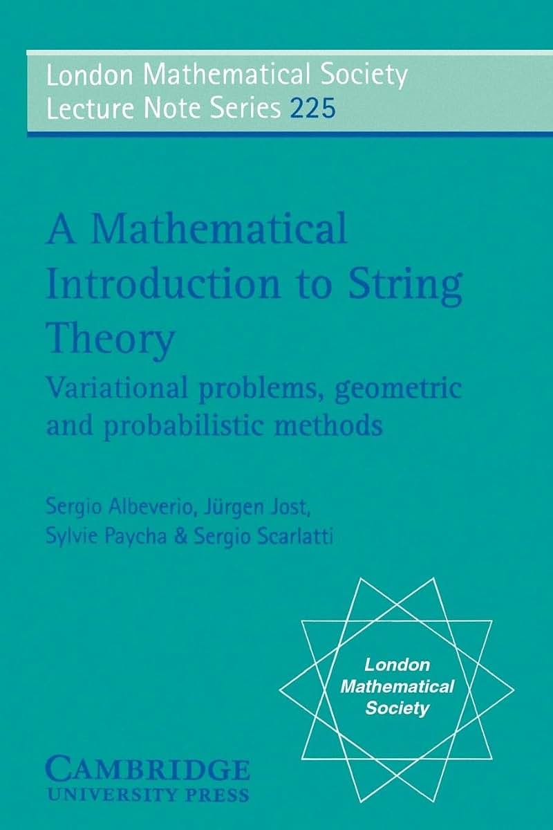 A Mathematical Introduction to String Theory: Variational Problems, Geometric and Probabilistic Methods (London Mathematical Society Lecture Note Series 225)