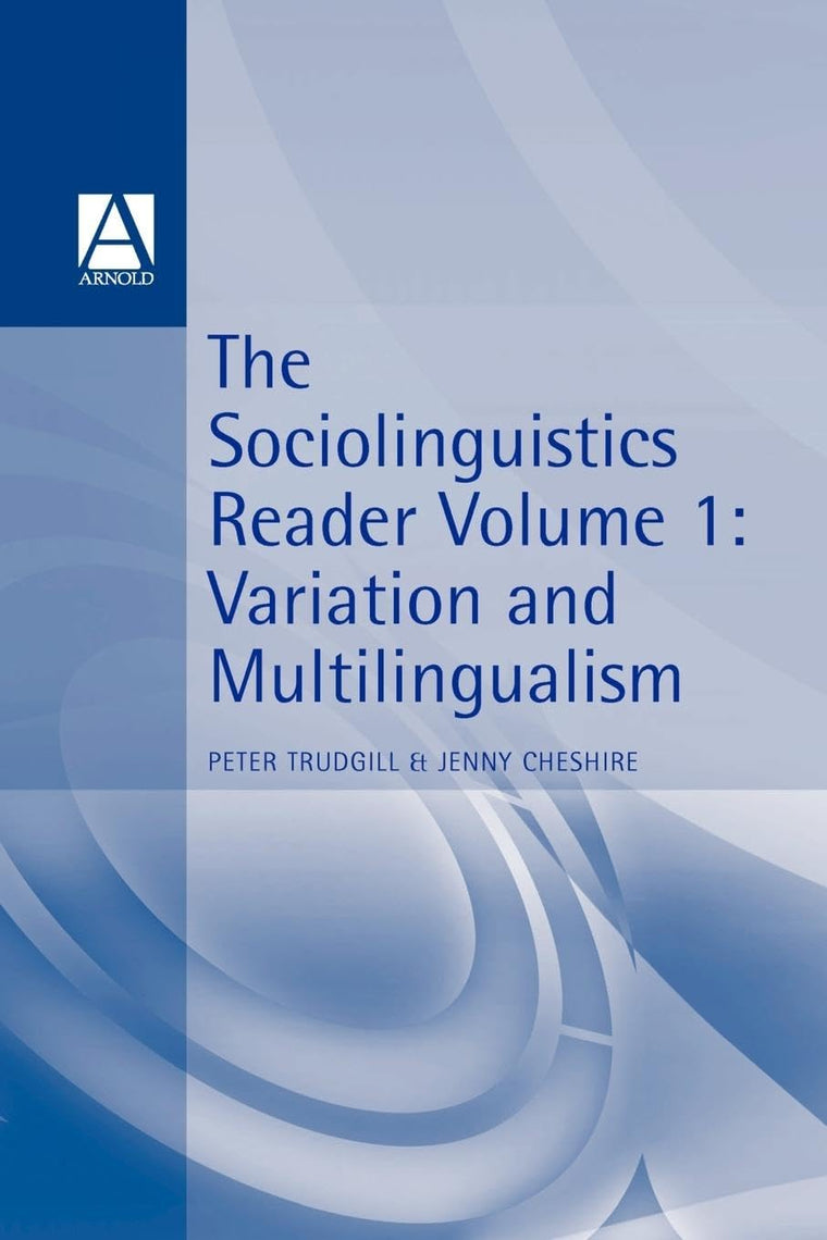 Sociolinguistics Reader Vol 1: Variation & Multilingualism (Arnold Linguistics Readers)