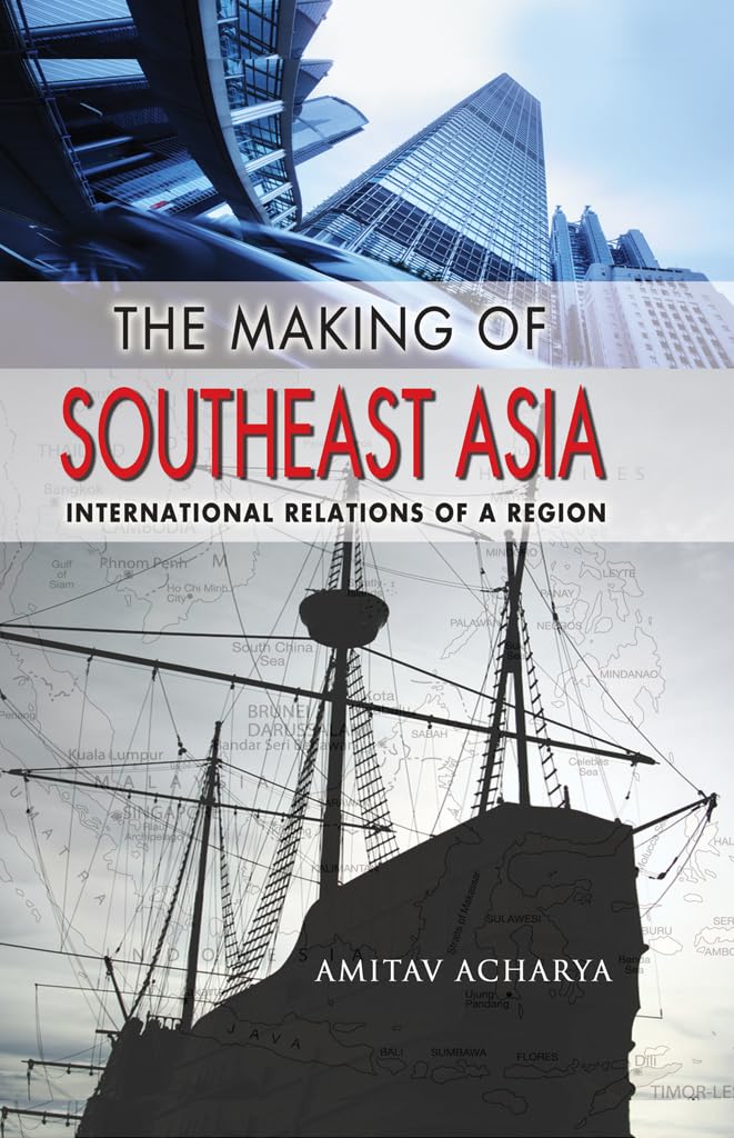 The Making of Southeast Asia: International Relations of a Region (Cornell Studies in Political Economy (Paperback))