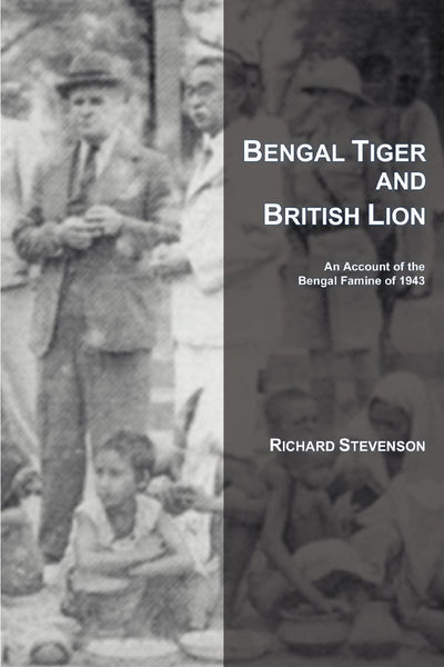 BENGAL TIGER AND BRITISH LION: An Account of the Bengal Famine of 1943