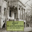 Lost Plantations of the South