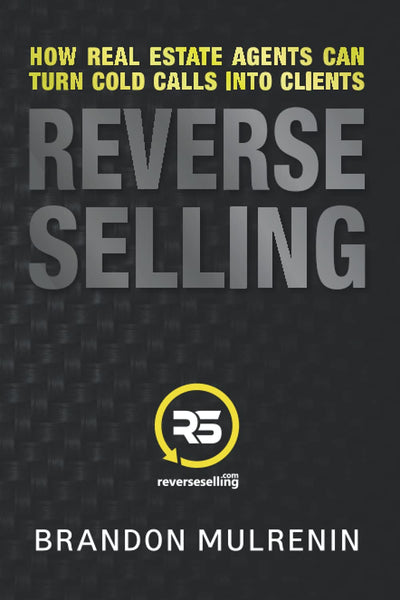 Reverse Selling: How Real Estate Agents Can Turn Cold Calls Into Clients