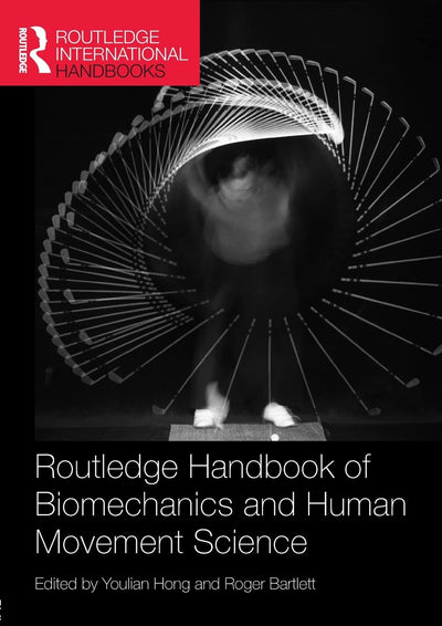 Routledge Handbook of Biomechanics and Human Movement Science (Routledge International Handbooks)
