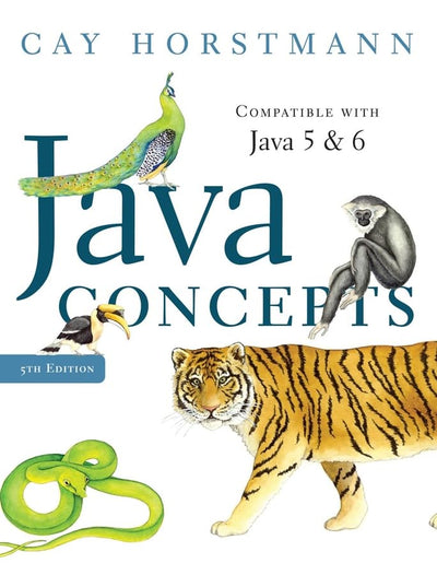 Java Concepts, Compatible with Java 5 and 6, 5th Edition