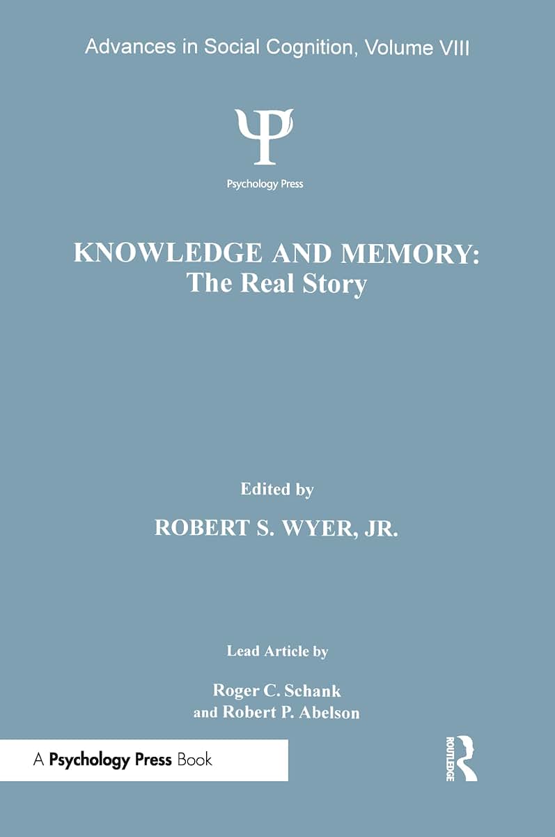 Knowledge and Memory (Volume VIII): The Real Story (Advances in Social Cognition Series)