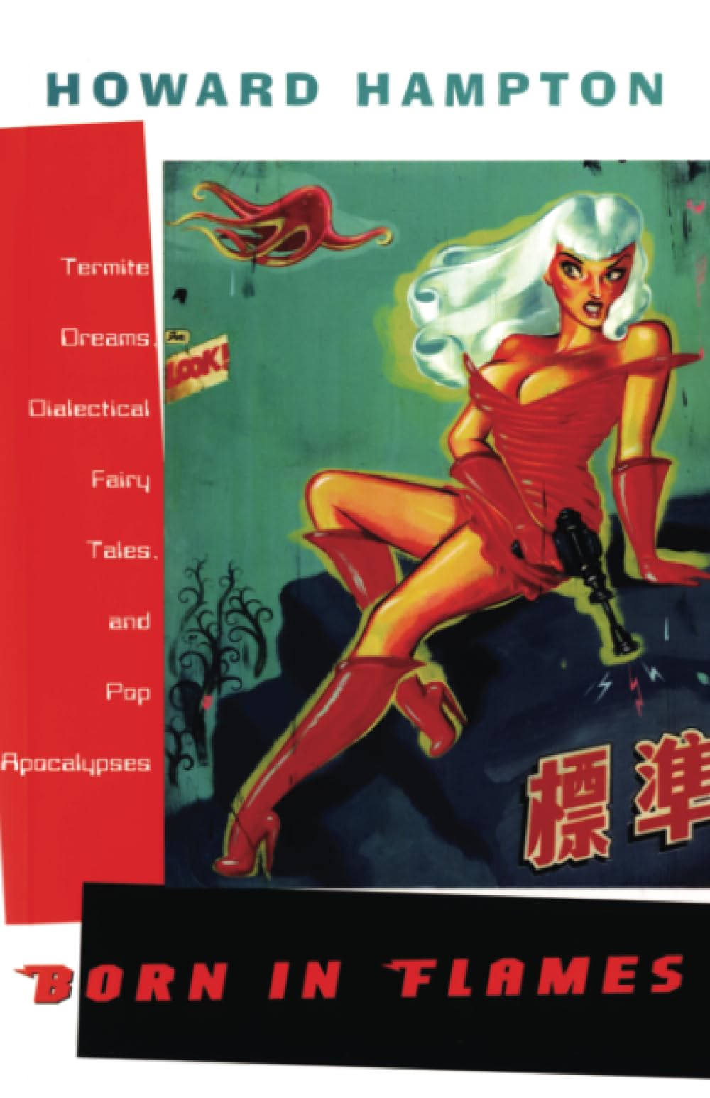 Born in Flames: Termite Dreams, Dialectical Fairy Tales, and Pop Apocalypses