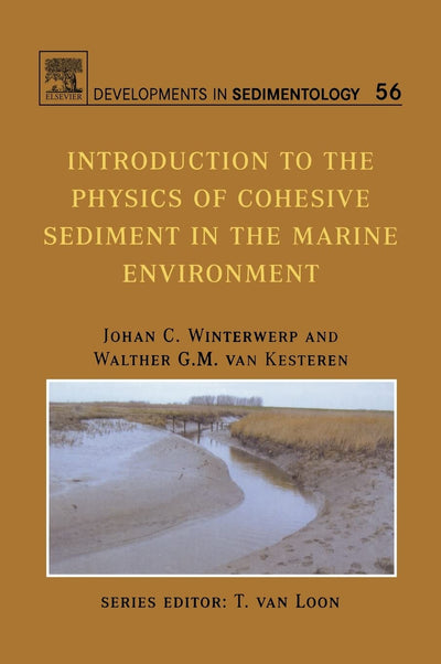 Introduction to the Physics of Cohesive Sediment Dynamics in the Marine Environment (Volume 56) (Developments in Sedimentology, Volume 56)