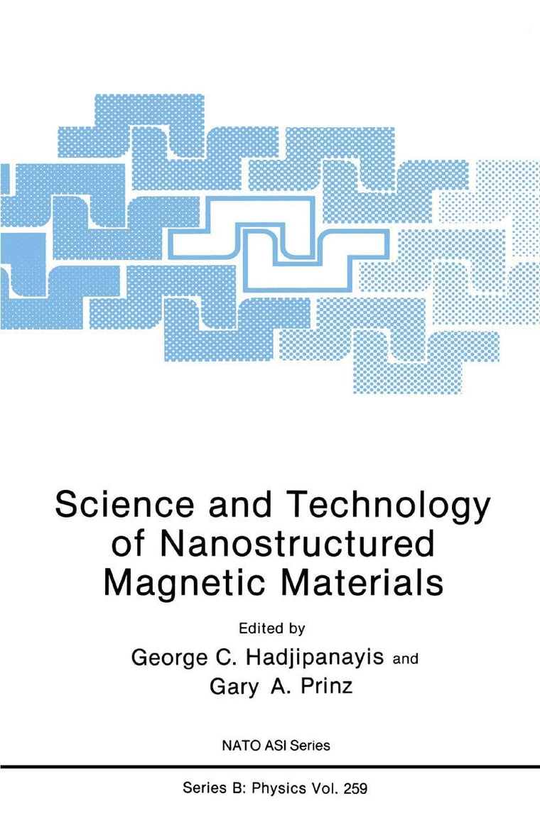 Science and Technology of Nanostructured Magnetic Materials (NATO Science Series B:, 259)