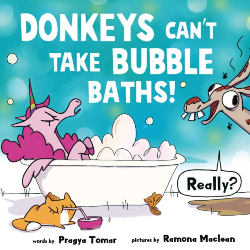 Donkeys cant take bubble baths!: A Hilariously Silly Story about Being Open-Minded and Trying New Things