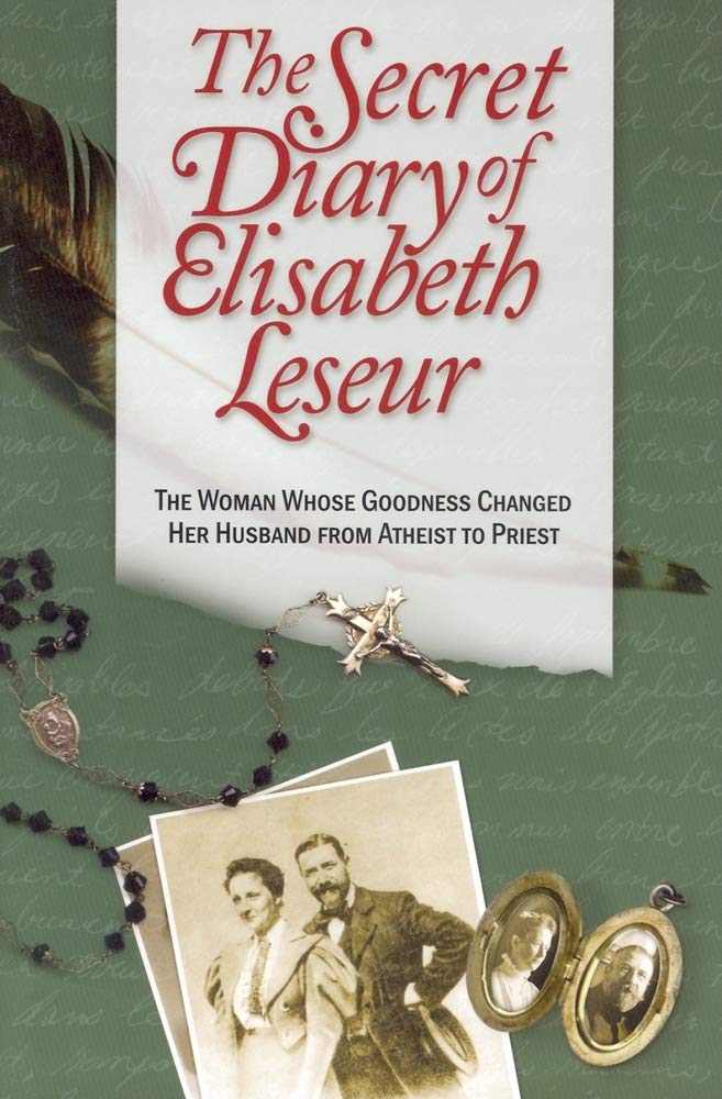 The Secret Diary of Elisabeth Leseur: The Woman Whose Goodne