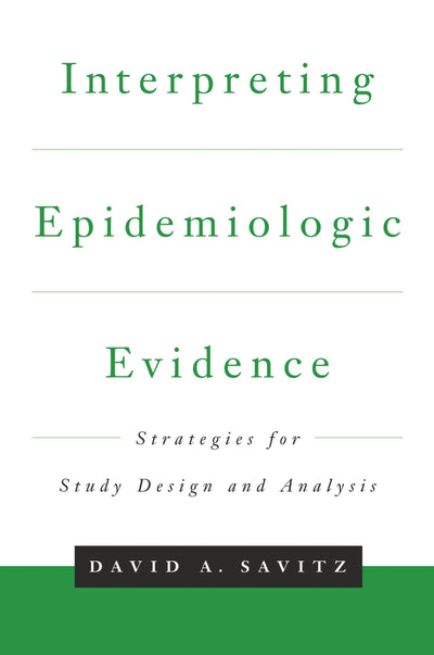 Interpreting Epidemiologic Evidence: Strategies for Study Design and Analysis