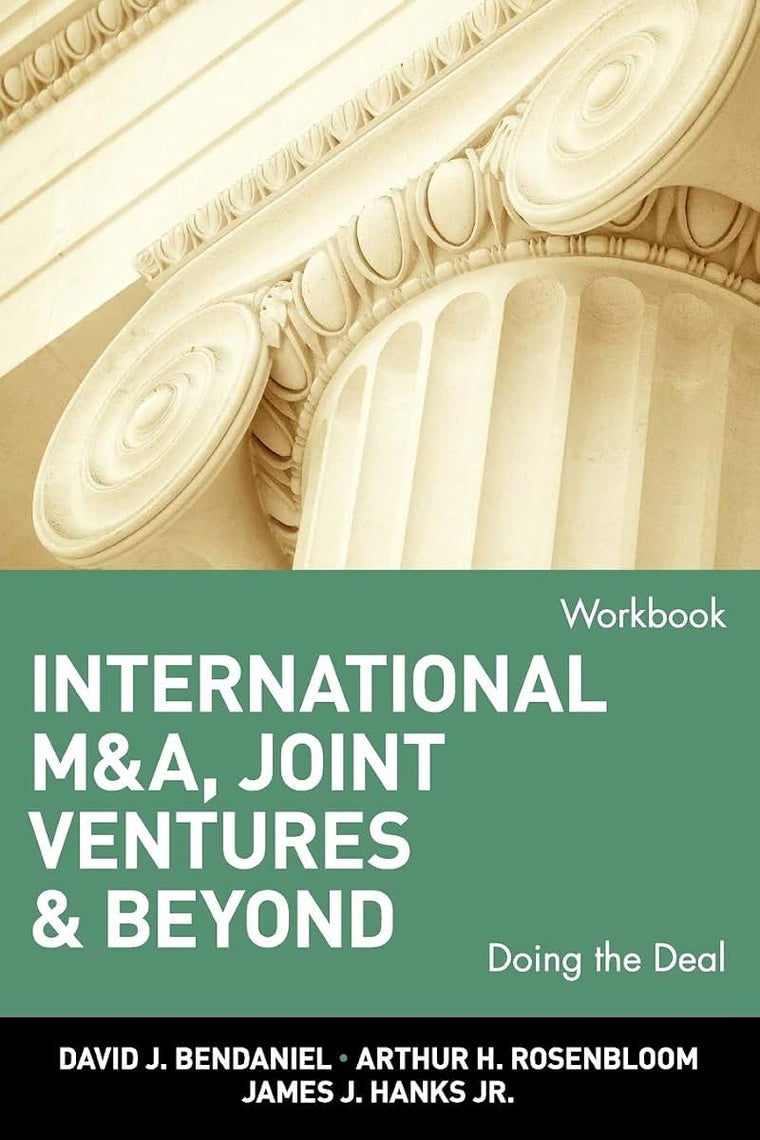 International M&A, Joint Ventures, and Beyond: Doing the Deal, Workbook