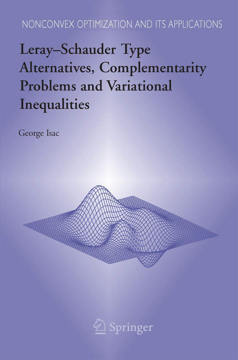 Leray-Schauder Type Alternatives, Complementarity Problems and Variational Inequalities (Nonconvex Optimization and Its Applications, 87)
