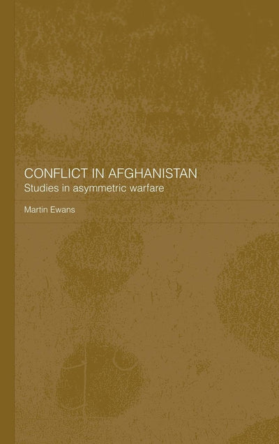 Conflict in Afghanistan: Studies in Asymetric Warfare