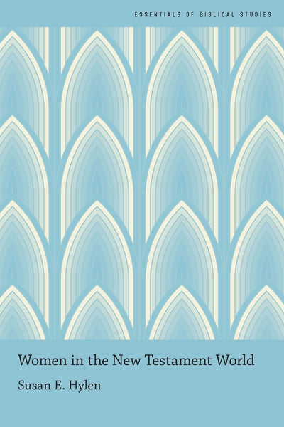 Women in the New Testament World (Essentials of Biblical Studies)