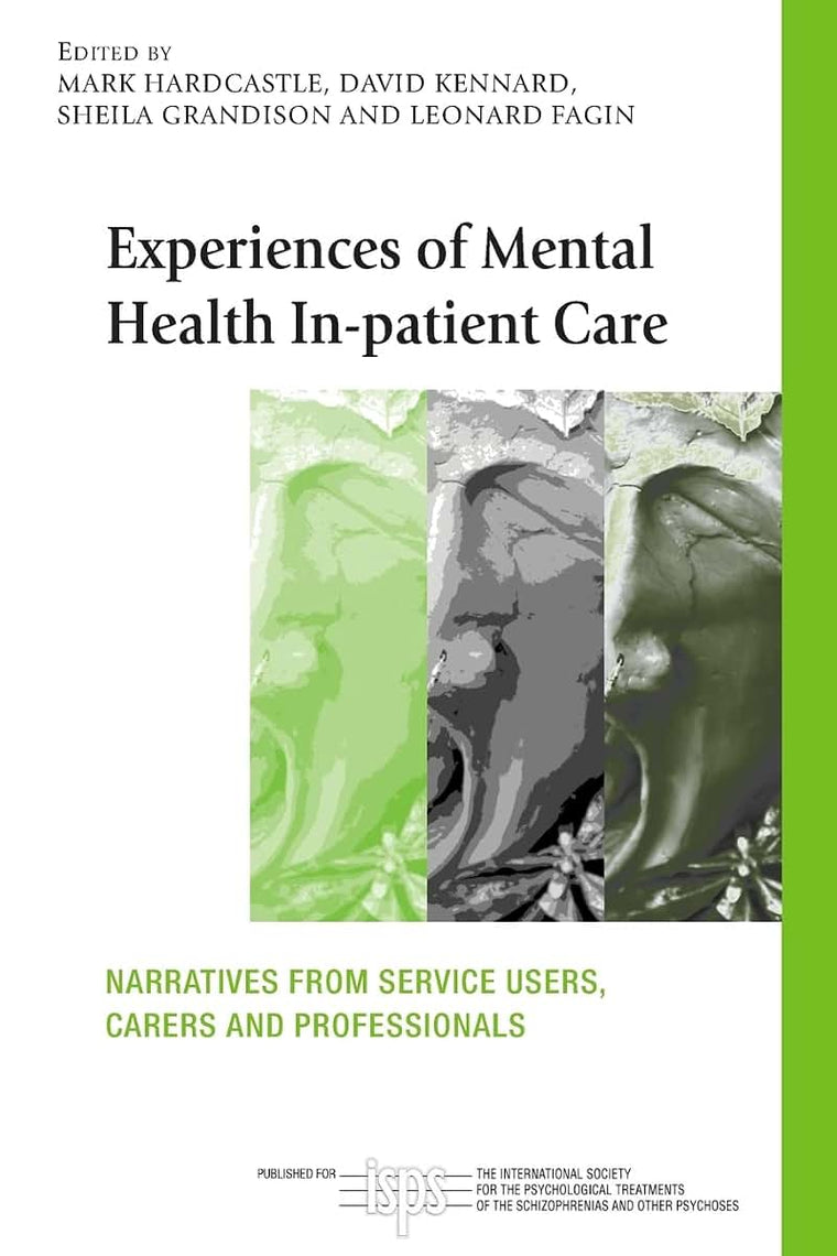 Experience Mental Heal In-Pat Care (The International Society for Psychological and Social Approaches to Psychosis Book Series)