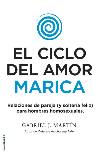 El ciclo del amor marica/ Cycle of Fagot Love: Relaciones de pareja (y solteria feliz) para hombres homosexuales / Gay Relationships and Happy Singles for Homos (Spanish Edition)