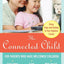 The Connected Child: Bring Hope and Healing to Your Adoptive Family
