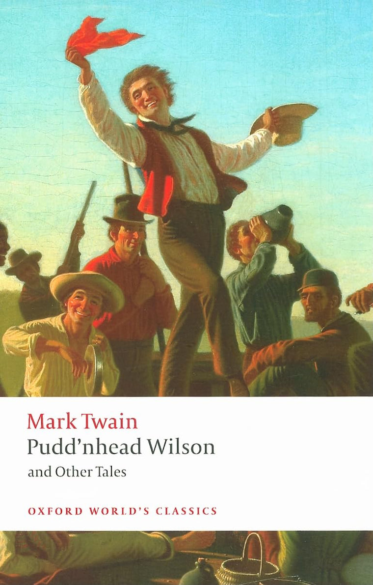 Pudd'nhead Wilson: Those Extraordinary Twins, The Man that Corrupted Hadleyburg (Oxford World's Classics)