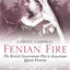 Fenian Fire: The British Government Plot to Assassinate Queen Victoria