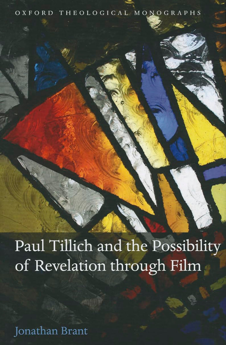Paul Tillich and the Possibility of Revelation through Film (Oxford Theology and Religion Monographs)