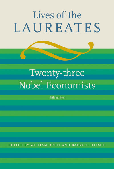 Lives of the Laureates, fifth edition: Twenty-three Nobel Economists