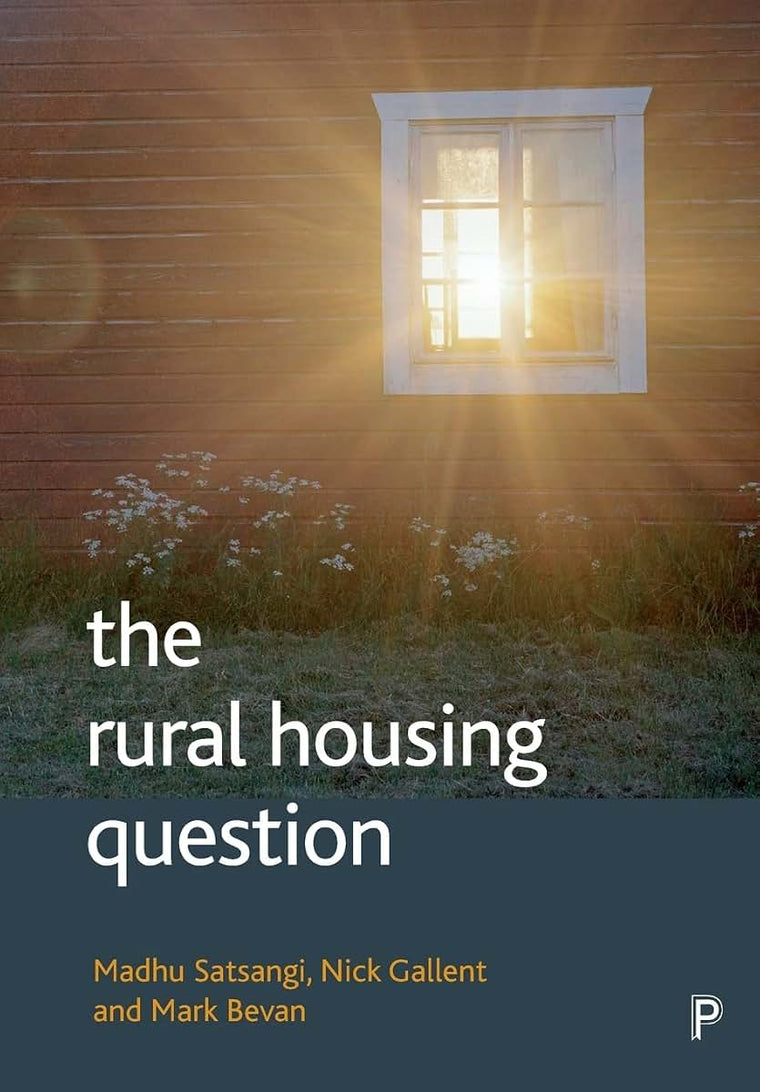 The rural housing question: Community and planning in Britain's countrysides