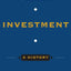 Investment: A History (Columbia Business School Publishing)