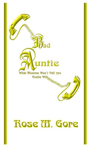Bad Auntie: What Momma Won't Tell You Auntie Will