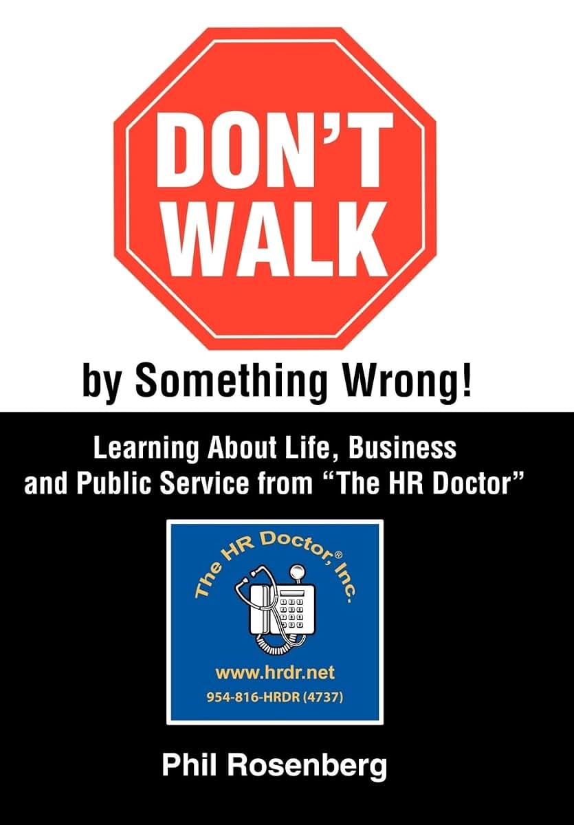 Don't Walk by Something Wrong!: Learning About Life, Business and Public Service from "The HR Doctor"