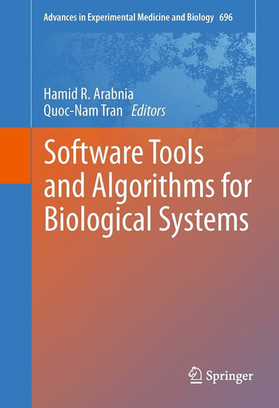 Software Tools and Algorithms for Biological Systems (Advances in Experimental Medicine and Biology, 696)