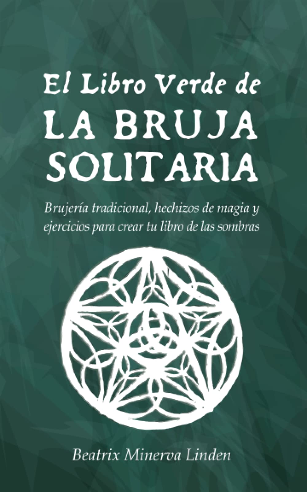 El Libro Verde De La Bruja Solitaria: Brujería tradicional, hechizos de magia y ejercicios para crear tu libro de las sombras (Magia Natural y Manifestación) (Spanish Edition)