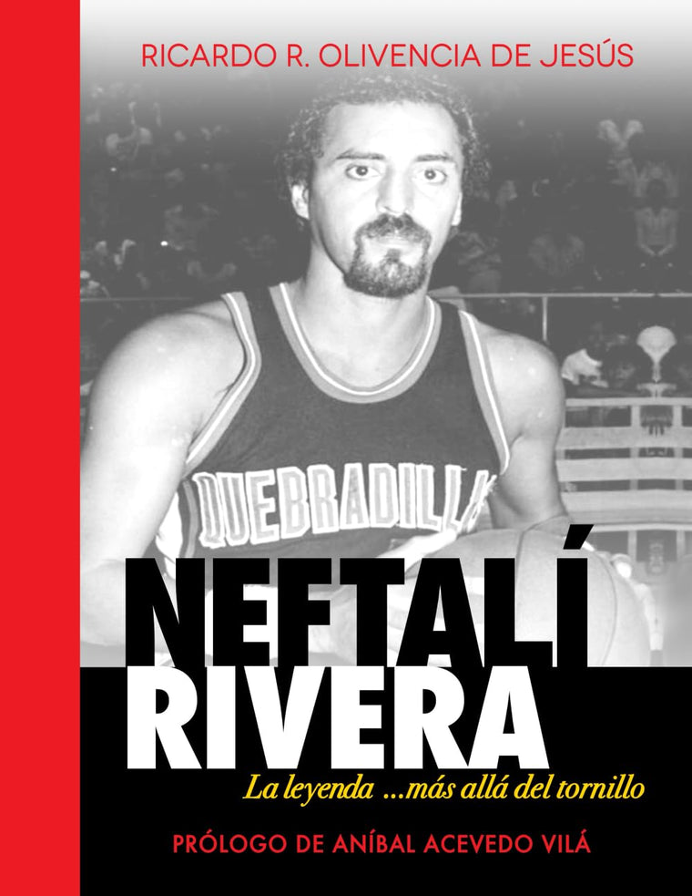 NEFTALÍ RIVERA: La leyenda ...más allá del tornillo (Spanish Edition)