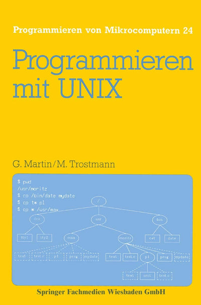 Programmieren mit UNIX: Eine Einfhrung in das Betriebssystem (Programmieren von Mikrocomputern, 24) (German Edition)