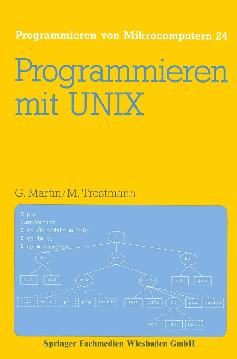 Programmieren mit UNIX: Eine Einfhrung in das Betriebssystem (Programmieren von Mikrocomputern, 24) (German Edition)