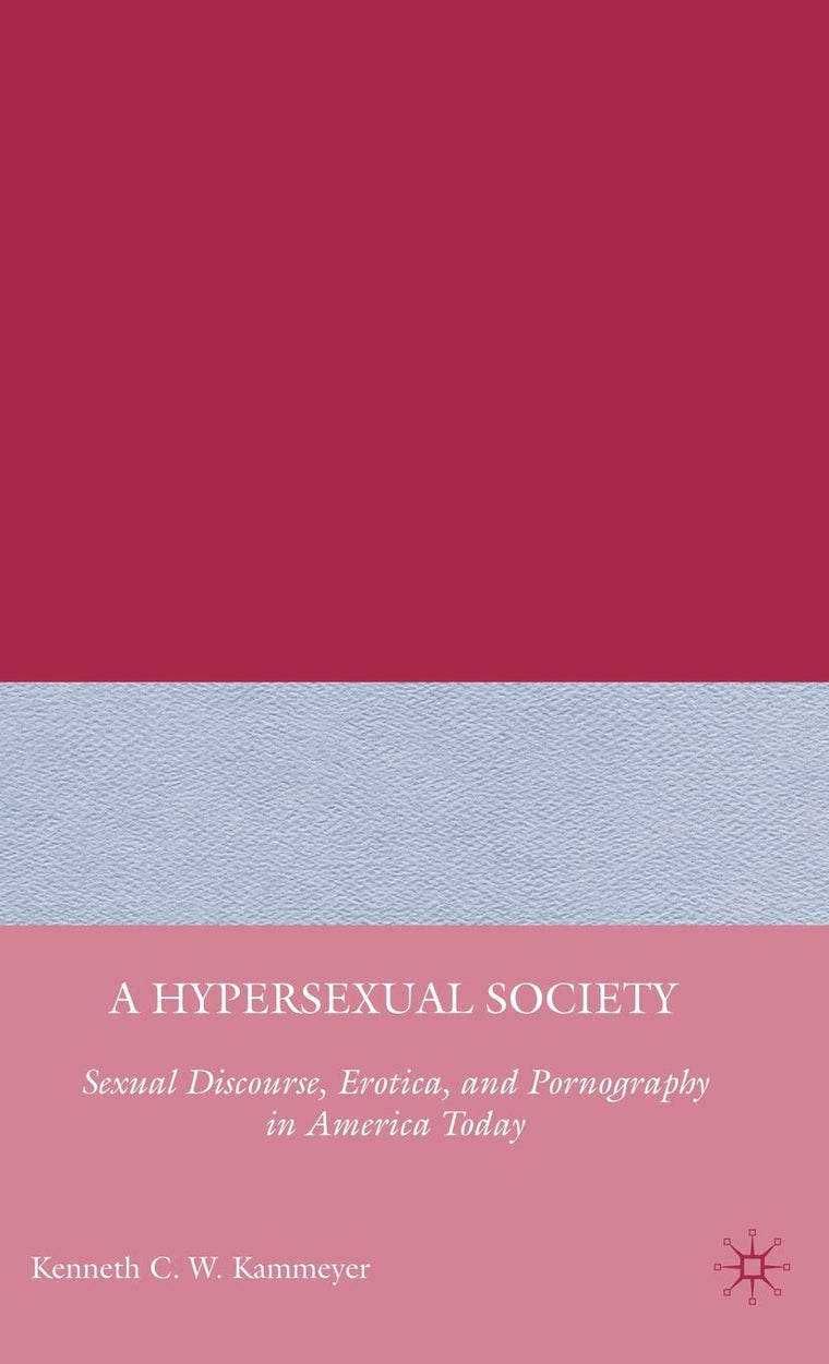 A Hypersexual Society: Sexual Discourse, Erotica, and Pornography in America Today