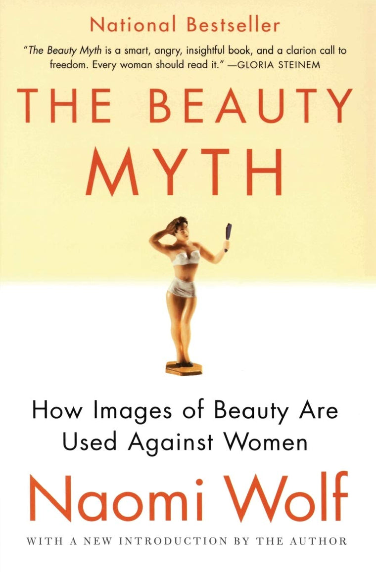 The Beauty Myth: How Images of Beauty Are Used Against Women