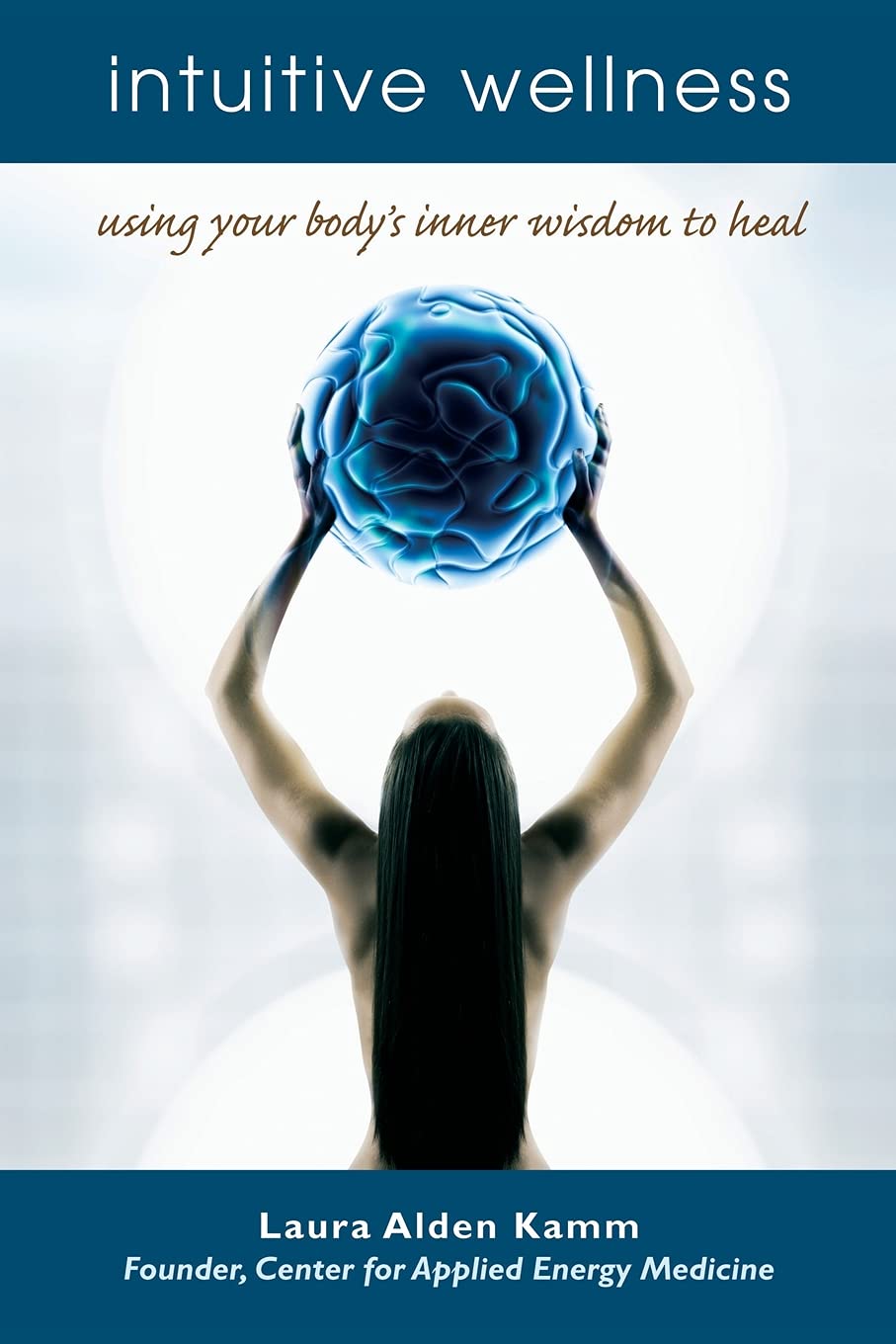 Intuitive Wellness: Using Your Body's Inner Wisdom to Heal