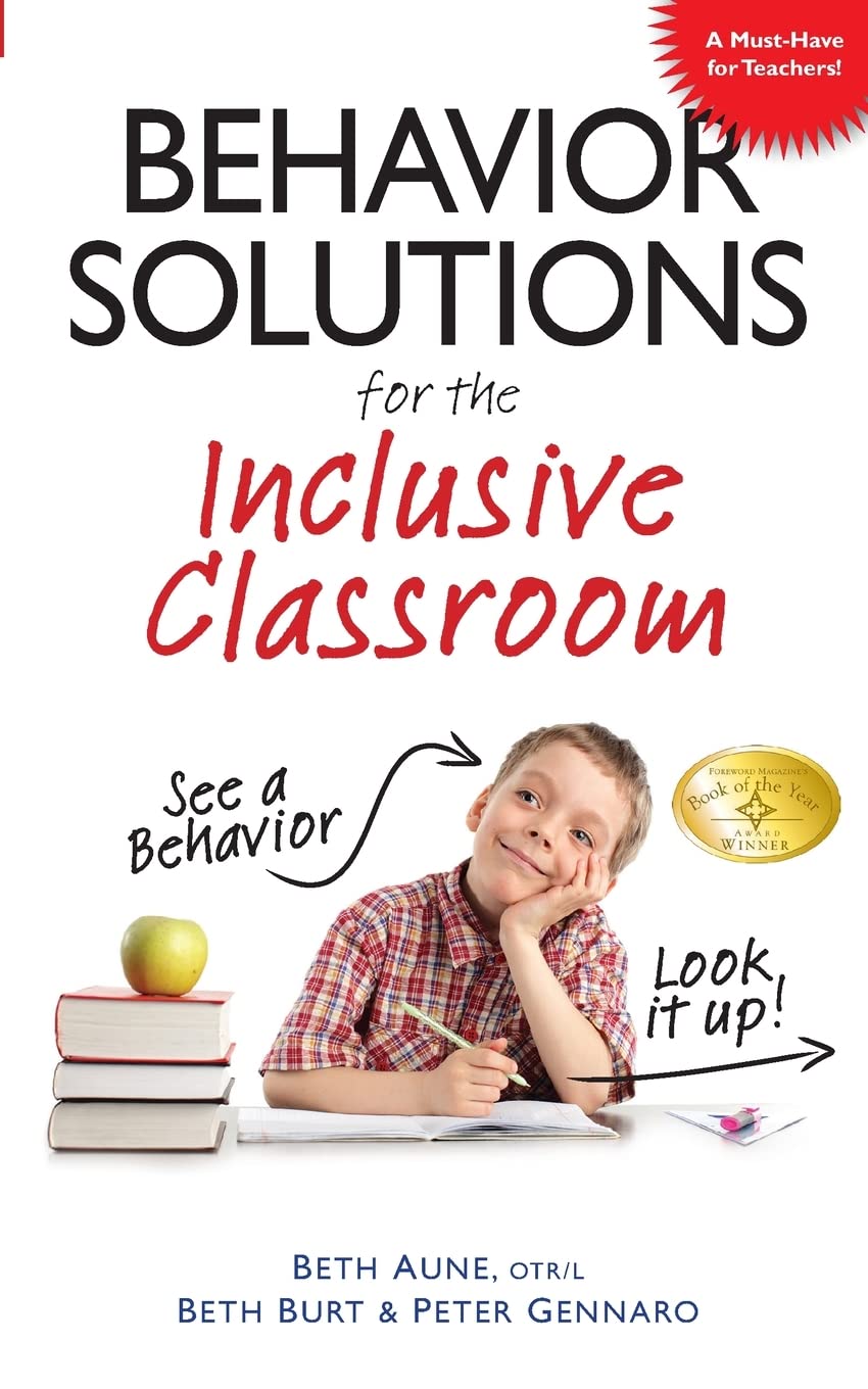 Behavior Solutions for the Inclusive Classroom: A Handy Reference Guide that Explains Behaviors Associated with Autism, Asperger's, ADHD, Sensory Processing Disorder, and other Special Needs