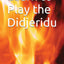 Learn to Play the Didjeridu