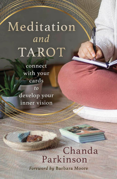 Meditation and Tarot: Connect with the Cards to Develop Your Inner Vision