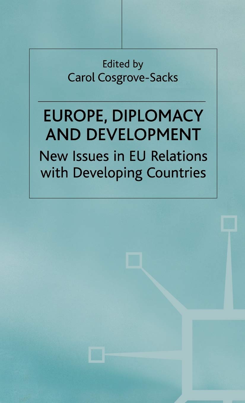 Europe, Diplomacy and Development: New Issues in EU Relations with Developing Countries