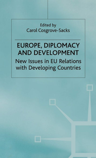 Europe, Diplomacy and Development: New Issues in EU Relations with Developing Countries