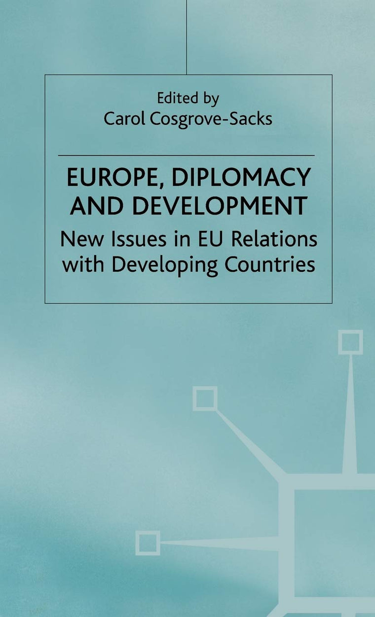 Europe, Diplomacy and Development: New Issues in EU Relations with Developing Countries