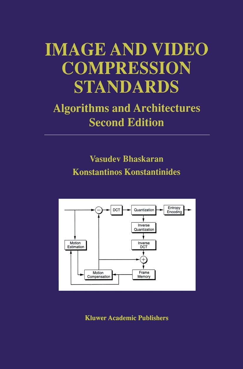 Image and Video Compression Standards: Algorithms and Architectures (The Springer International Series in Engineering and Computer Science)