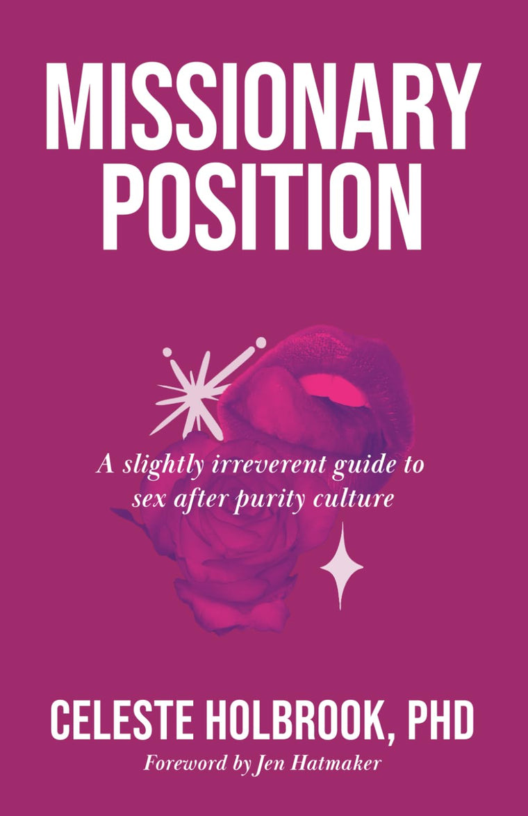 Missionary Position: A Slightly Irreverent Guide to Sex after Purity Culture